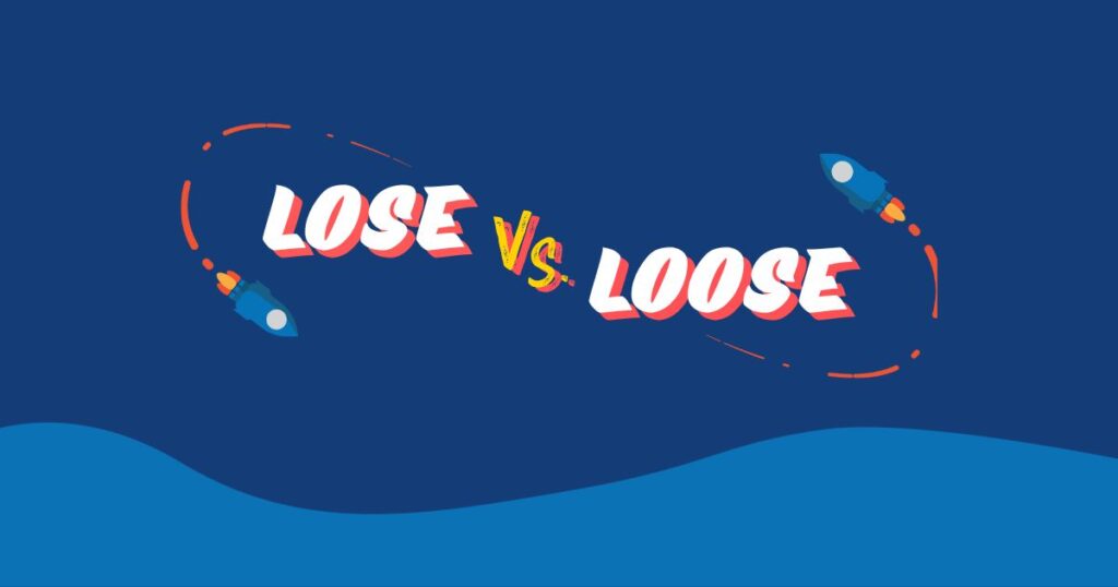 Lose vs. Loose