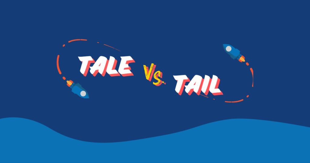 Tale vs. Tail